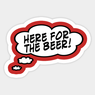 Here for the Beer Sticker